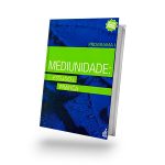 MEP I – Estudo do Livro Mediunidade: Estudo e Prática – Programa I